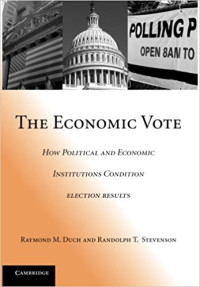 The economic vote: how political and economic institutions condition election results