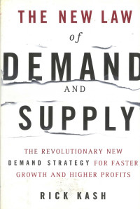 The new law of demand and supply: the revolutionary new demand strategy for faster growth and higher profits