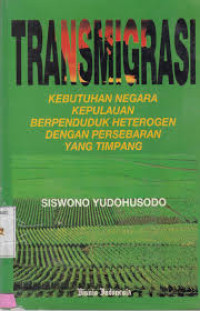 Transmigrasi: kebutuhan negara kepulauan berpenduduk heterogen dengan persebaran yang timpang