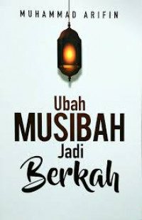 Ubah musibah jadi berkah