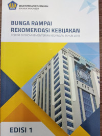 Bunga Rampai Rekomendasi Kebijakan  : forum ekonomi kementerian keuangan tahun 2018 Edisi 1