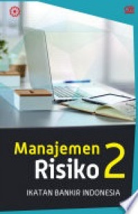 Manajemen risiko 2, mengidentifikasi risiko likuiditas, reputaiiiii, hukum, lkepatuhan, dan strategik bank: modul sertifikasi manajemen risiko tingkat II