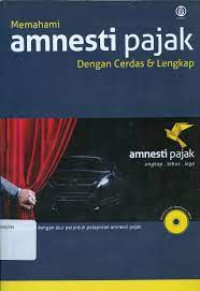 Memahami amnesti pajak dengan cerdas dan lengkap [CD]