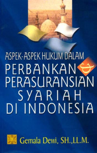 Aspek-aspek hukum dalam perbankan dan perasuransian syariah di Indonesia