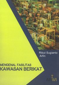 Mengenal fasilitas kawasan berikat