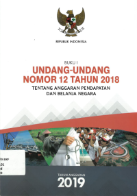 Undang-undang nomor 12 tahun 2018 tentang anggaran pendapatan dan belanja negara