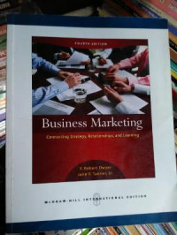 Business marketing: connecting strategy, relationships, and learning