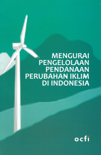 Mengurai Pengelolaan pendanaan perubahan iklim di Indonesia