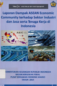 Laporan Dampak ASEAN Economic Community Terhadap Sektor Industri dan Jasa Serta Tenaga Kerja di Indonesia