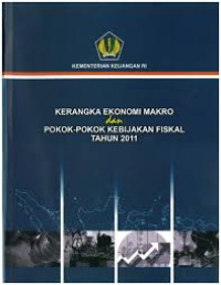 Kerangka ekonomi makro dan pokok-pokok kebijakan fiskal tahun 2011