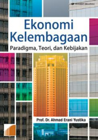 Ekonomi kelembagaan : paradigma, teori, dan kebijakan