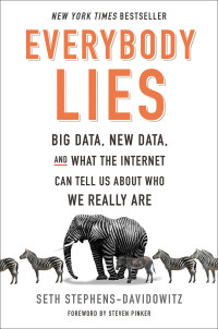 Everybody Lies: big data, new data, and what the internet can tell us about who we really are