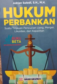 Hukum perbankan: suatu tinjauan pencucian uang, merger, likuidasi, dan kepailitan