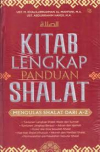 Kitab lengkap panduan shalat: mengulas shalat dari a-z