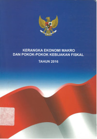 Kerangka Ekonomi Makro dan pokok-Pokok Kebijakan fiskal tahun 2016