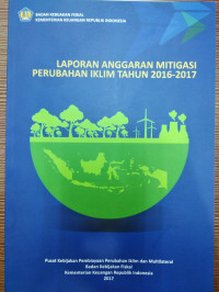 Laporan anggaran mitigasi perubahan iklim tahun 2016-2017