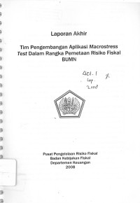 Laporan akhir: tim pengembangan aplikasi macrostress test dalam rangka pemetaan risiko fiskal BUMN