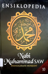Ensiklopedia nabi Muhammad SAW: dianugerahi mukjizat