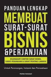 Panduan lengkap membuat surat-surat bisnis & perjanjian: dilengkapi contoh surat bisnis, surat perjanjian & surat penting lainnya