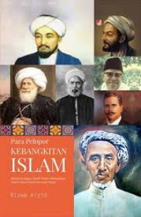 Para pelapor kebangkitan islam: sejarah lengkap tokoh-tokoh kebangkitan dunia islam dalam dan luar negeri