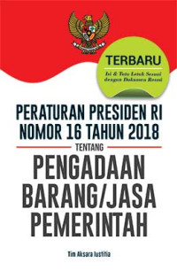 peraturan presiden ri nomer 16 tahun 2018 tentang pengadaan barang/ jasa pemerintah