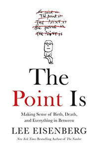 The Point Is Making Sense of Birth, Death and Everything in Between