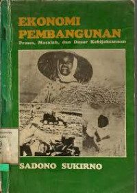 Ekonomi pembangunan proses, masalah, dan  dasar kebijakan