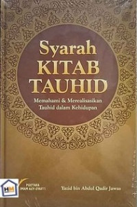 Syarah kitab tauhid: memahami & merealisasikan tauhid dalam kehidupan