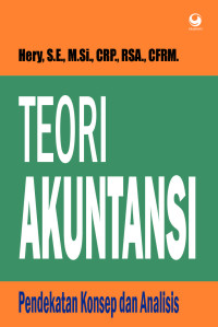 Teori Akuntansi: Pendekatan konsep dan analisis