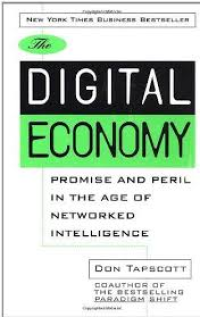 The digital economy : promise and peril in the age of networked intelligence