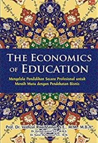 The economics of education: mengelola pendidikan secara professional untuk meraih mutu dengan pendekatan bisnis