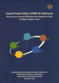 Pokok - pokok siklus APBN di Indonesia: penyusunan konsep kebijakan dan kapasitas fiskal sebagai langkah awal