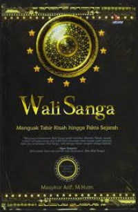 Wali sanga : menguak tabir kisah hingga fakta sejarah