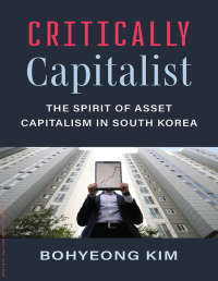 Critically Capitalist: The Spirit of Asset Capitalism in South Korea Image of Critically Capitalist: The Spirit of Asset Capitalism in South Korea