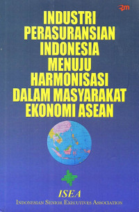 Industri Perasuransian Indonesia Menuju Harmonisasi Dalam Masyarakat Ekonomi Asean Image of Industri Perasuransian Indonesia Menuju Harmonisasi Dalam Masyarakat Ekonomi Asean